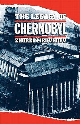 The Legacy of Chernobyl by Medvedev, Zhores