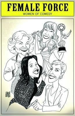 Female Force: Women of Comedy: A Graphic Novel by Shapiro, Marc