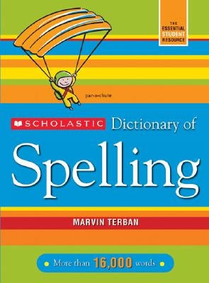 Scholastic Dictionary of Spelling by Terban, Marvin