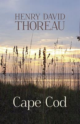 Cape Cod by Thoreau, Henry David
