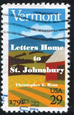 Letters Home to St. Johnsbury by Ryan, Christopher E.