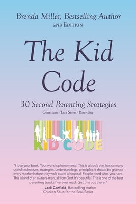 The Kid Code: 30 Second Parenting Strategies by Miller, Brenda