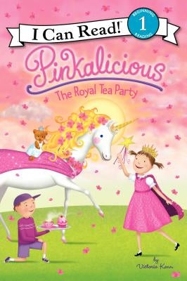 Pinkalicious: The Royal Tea Party by Kann, Victoria