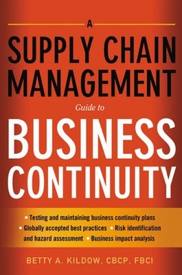A Supply Chain Management Guide to Business Continuity by Kildow, Betty
