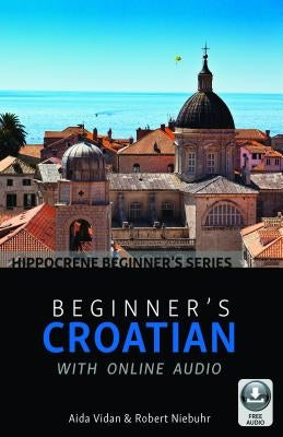 Beginner's Croatian with Online Audio by Vidan, Aida