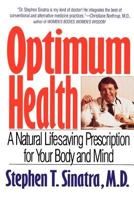 Optimum Health: A Natural Lifesaving Prescription for Your Body and Mind by Sinatra, Stephen T.