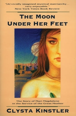 The Moon Under Her Feet by Kinstler, Clysta