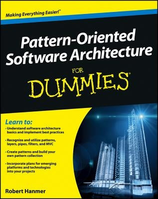 Pattern-Oriented Software Architecture for Dummies by Hanmer, Robert S.