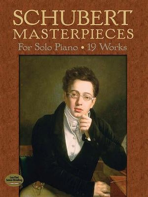 Schubert Masterpieces for Solo Piano: 19 Works by Schubert, Franz