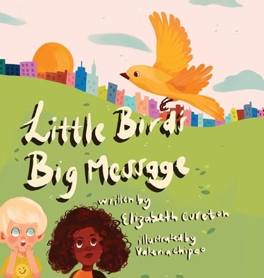 Little Bird's Big Message by Cureton, Elizabeth