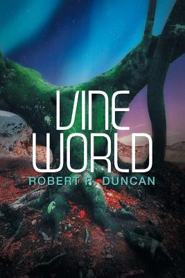 Vine World by Duncan, Robert R.