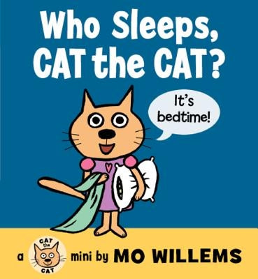 Who Sleeps, Cat the Cat? by Willems, Mo