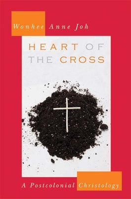 Heart of the Cross by Joh, Wonhee Anne