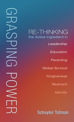 Grasping Power by Totman, Schuyler