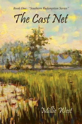 The Cast Net: (Book One: Southern Redemption Series) by West, Millie