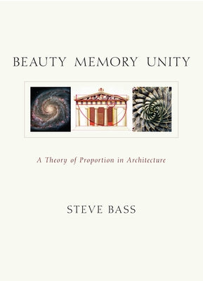 Beauty Memory Unity: A Theory of Proportion in Architecture by Critchlow, Keith