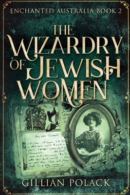 The Wizardry Of Jewish Women: Large Print Edition by Polack, Gillian