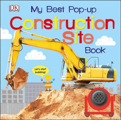 My Best Pop-Up Construction Site Book: Let's Start Building! by DK