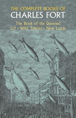 The Complete Books of Charles Fort by Fort, Charles