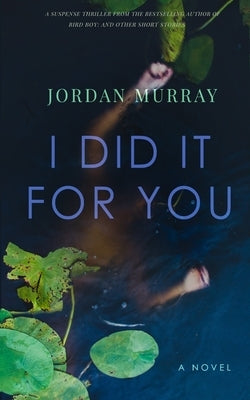 I Did It For You by Murray, Jordan