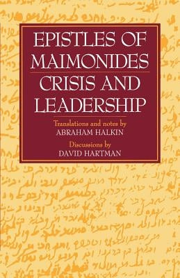 Epistles of Maimonides: Crisis and Leadership by Halkin, Abraham S.