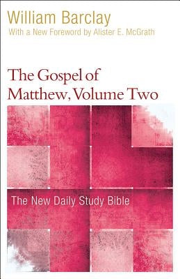 The Gospel of Matthew, Volume Two by Barclay, William