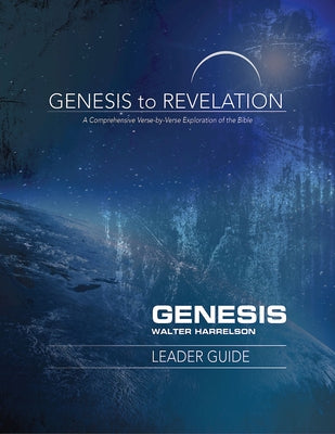 Genesis to Revelation: Genesis Leader Guide: A Comprehensive Verse-By-Verse Exploration of the Bible by Harrelson, Walter