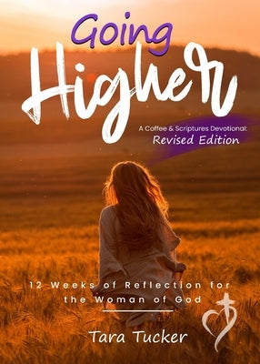 Going Higher: 12 weeks of reflection for the woman of God by Tucker, Tara