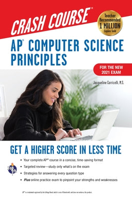 Ap(r) Computer Science Principles Crash Course, for the 2021 Exam, 2nd Ed., Book + Online: Get a Higher Score in Less Time by Corricelli, Jacqueline