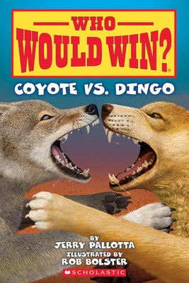 Coyote vs. Dingo (Who Would Win?) by Pallotta, Jerry