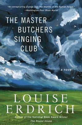 The Master Butchers Singing Club by Erdrich, Louise