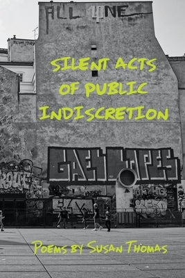 Silent Acts of Public Indiscretion by Thomas, Susan