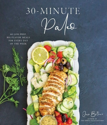 30-Minute Paleo: 60 Low-Prep, Big-Flavor Meals for Every Day of the Week by Bittner, Jessie