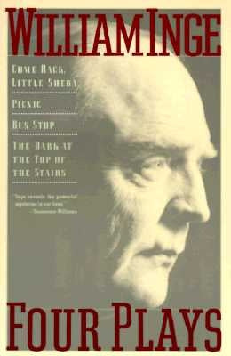 Four Plays: Come Back Little Sheba; Picnic; Bus Stop; The Dark at the Top of the Stairs by Inge, William