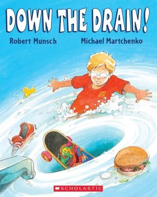 Down the Drain! by Martchenko, Michael