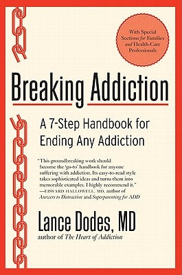 Breaking Addiction: A 7-Step Handbook for Ending Any Addiction by Dodes, Lance M.