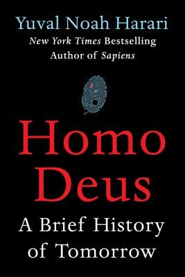 Homo Deus: A Brief History of Tomorrow by Harari, Yuval Noah