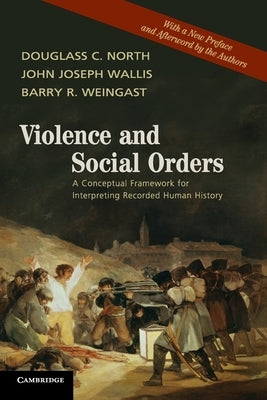 Violence and Social Orders by North, Douglass C.
