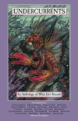Undercurrents: An Anthology of What Lies Beneath by Mangum, Lisa