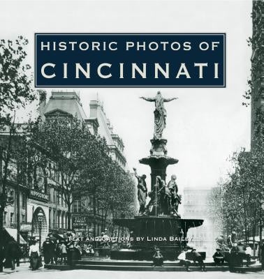 Historic Photos of Cincinnati by Bailey, Linda