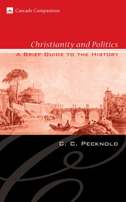 Christianity and Politics by Pecknold, C. C.