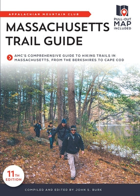 Massachusetts Trail Guide: Amc's Comprehensive Guide to Hiking Trails in Massachusetts, from the Berkshires to Cape Cod by Burk, John S.