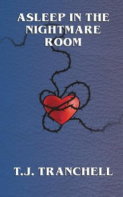 Asleep in the Nightmare Room by Tranchell, T. J.