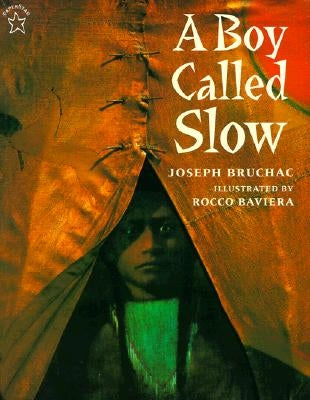 A Boy Called Slow: The True Story of Sitting Bull by Bruchac, Joseph