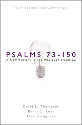 Nbbc, Psalms 73-150: A Commentary in the Wesleyan Tradition by Thompson, David L.