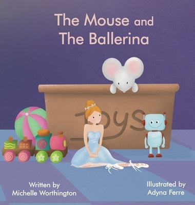 The Mouse and The Ballerina by Worthington, Michelle