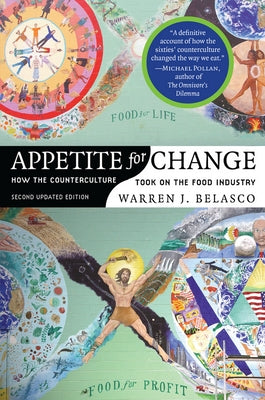 Appetite for Change: How the Counterculture Took on the Food Industry by Belasco, Warren J.