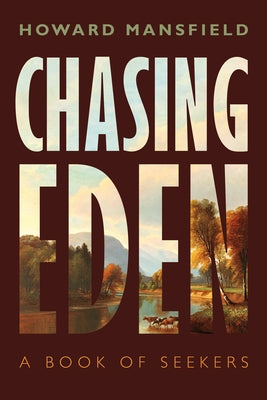 Chasing Eden: A Book of Seekers by Mansfield, Howard
