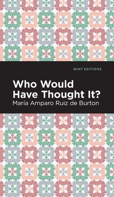 Who Would Have Thought It? by Ruiz de Burton, María Amparo