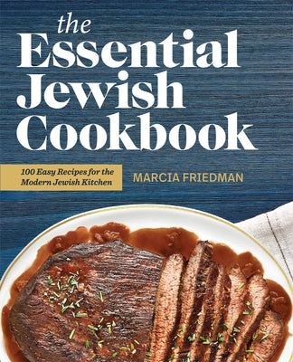 The Essential Jewish Cookbook: 100 Easy Recipes for the Modern Jewish Kitchen by Friedman, Marcia